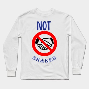 not shakes Long Sleeve T-Shirt